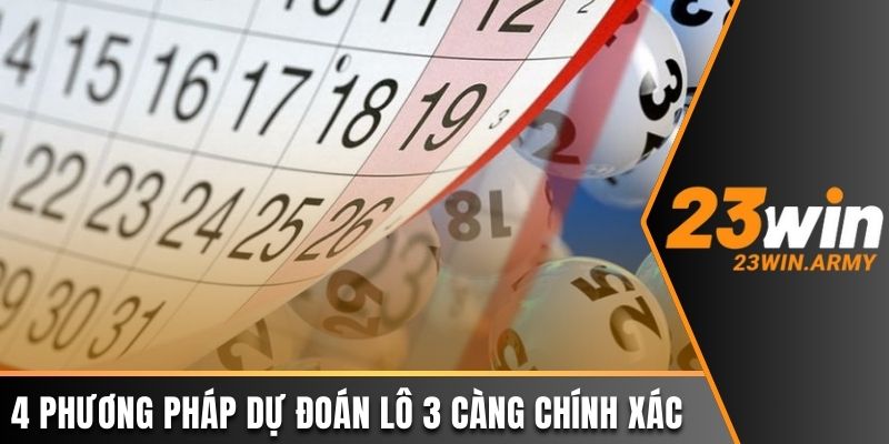 4 phương pháp dự đoán lô 3 càng chính xác nhất