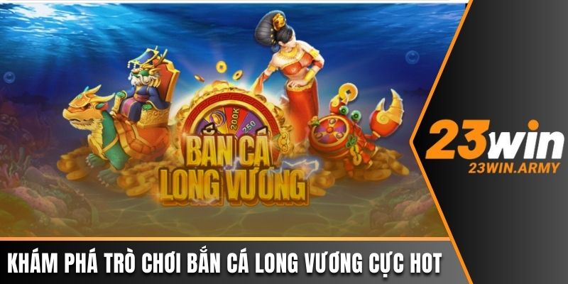 Bắn Cá Long Vương