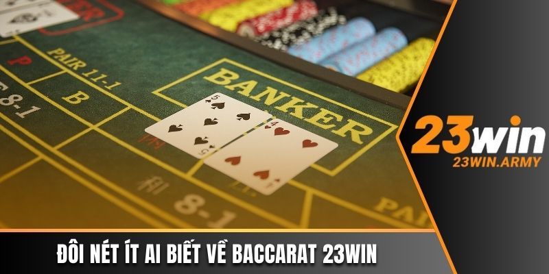 Đôi nét ít ai biết về Baccarat 23win