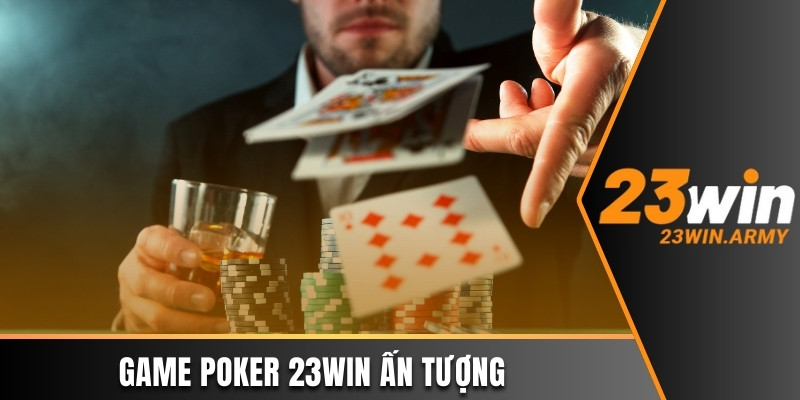 Game Poker 23win ấn tượng 