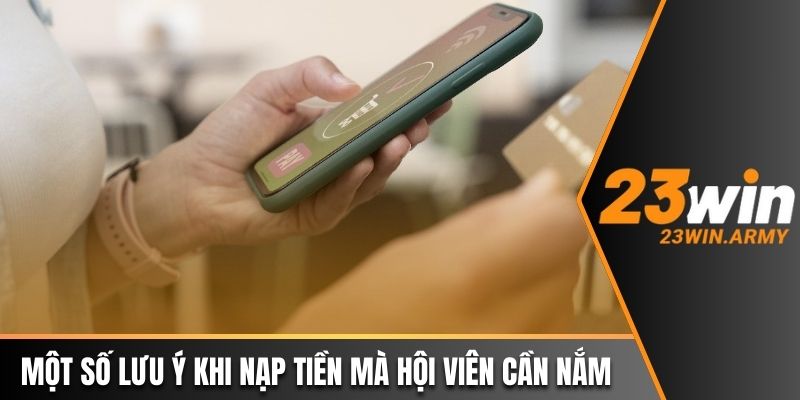 Một số lưu ý khi nạp tiền mà hội viên cần nắm 