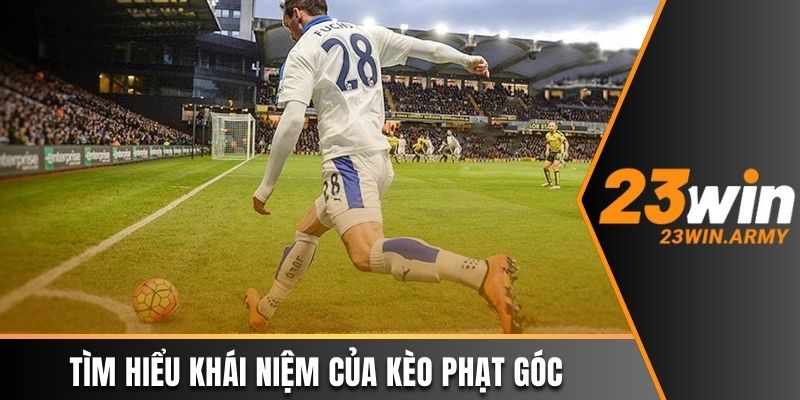 Tìm hiểu khái niệm của kèo phạt góc